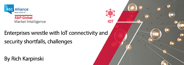 Enterprises wrestle with IoT connectivity and security shortfalls, challenges