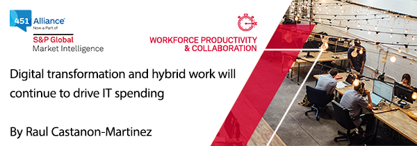 Digital transformation and hybrid work will continue to drive IT spending