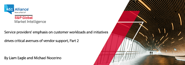 Service providers' emphasis on customer workloads and initiatives drives critical avenues of vendor support, Part 2